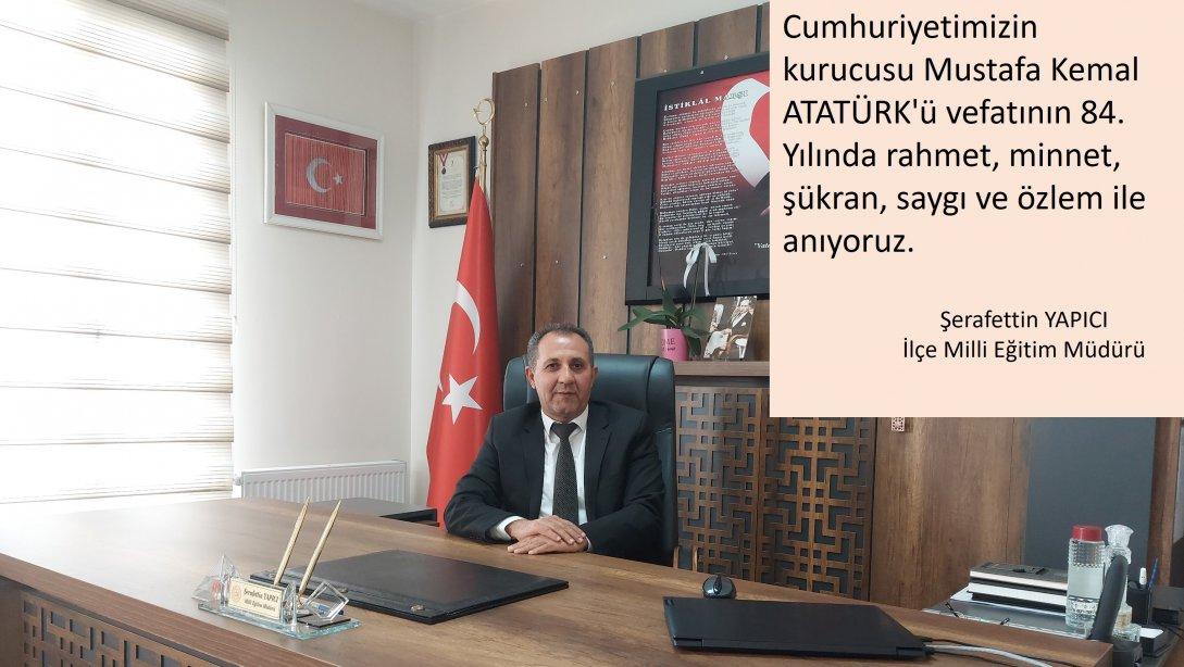 İlçe Milli Eğitim Müdürümüz Sayın Şerafettin YAPICI'nın 10 Kasım Atatürk'ü Anma Günü Mesajı